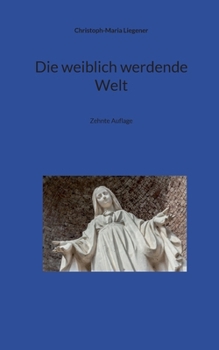Die weiblich werdende Welt: Zehnte Auflage (German Edition)