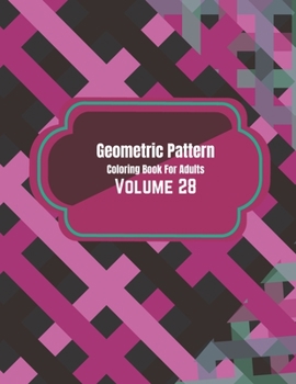 Paperback Geometric Pattern Coloring Book For Adults Volume 28: Adult Coloring Book Geometric Patterns. Geometric Patterns & Designs For Adults. Seamless Plaid Book