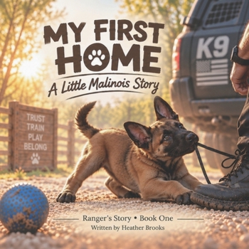Paperback My First Home: A Little Malinois Story (The Ranger Adventures) Book