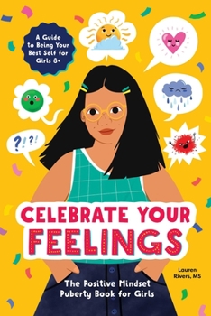Paperback Celebrate Your Feelings: The Positive Mindset Puberty Book for Girls Book