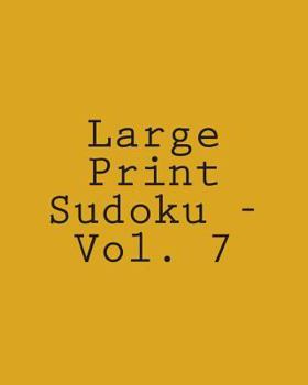 Paperback Large Print Sudoku - Vol. 7: Fun, Large Grid Sudoku Puzzles [Large Print] Book