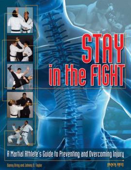 Paperback Stay in the Fight: A Martial Athlete's Guide to Preventing and Overcoming Injury Book