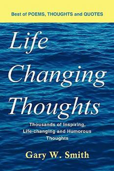 Paperback Life Changing Thoughts: Thousands of Inspiring, Life-changing, and Humorous Thoughts Book