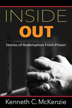 INSIDE OUT: Stories of Redemption From Prison