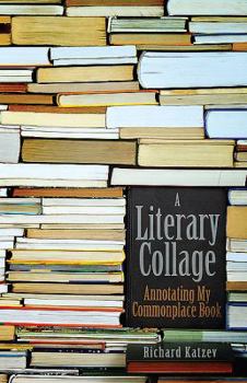 Paperback A Literary Collage: Annotating My Commonplace Book