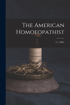Paperback The American Homoeopathist; 11, (1885) Book