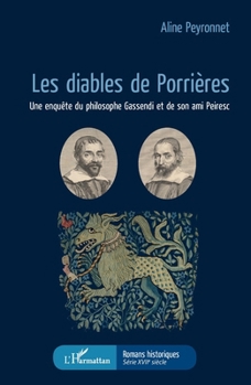 Les Diables de Porrières: Une enquête du philosophe Gassendi et de son ami Peiresc (Romans Historiques) (French Edition)