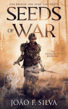 Seeds of War (The Smokesmiths Book One) - Book #1 of the Smokesmiths