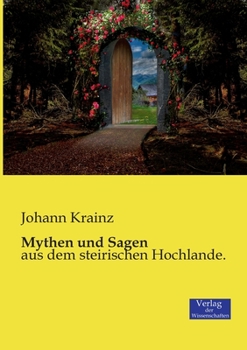 Paperback Mythen und Sagen: aus dem steirischen Hochlande. [German] Book