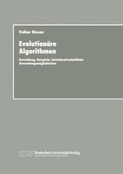 Paperback Evolutionäre Algorithmen: Darstellung, Beispiele, Betriebswirtschaftliche Anwendungsmöglichkeiten [German] Book