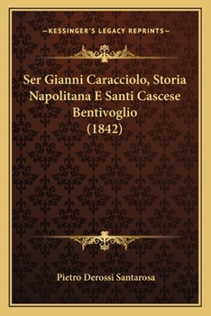 Paperback Ser Gianni Caracciolo, Storia Napolitana E Santi Cascese Bentivoglio (1842) [Italian] Book