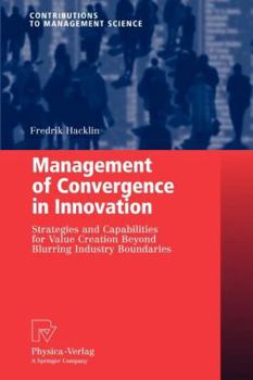 Paperback Management of Convergence in Innovation: Strategies and Capabilities for Value Creation Beyond Blurring Industry Boundaries Book