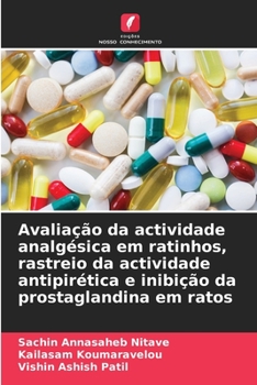 Paperback Avaliação da actividade analgésica em ratinhos, rastreio da actividade antipirética e inibição da prostaglandina em ratos [Portuguese] Book