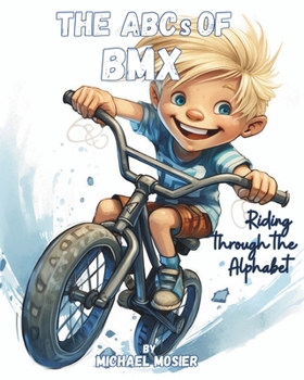 Paperback The ABCs of BMX: Riding Through the Alphabet Book
