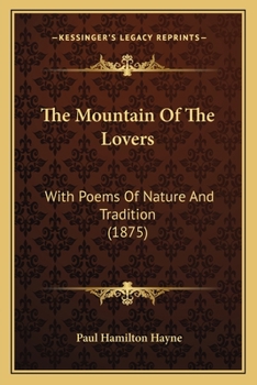 The Mountain of the Lovers: With Poems of Nature and Tradition (Classic Reprint)