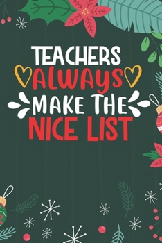 Teachers Always Make The Nice List: Teacher Merry Christmas Journal Notebook – Teacher Christmas Journal Book Gifts – Christmas Teacher Journal for ... & Christmas Tree Snowflakes Journal Books
