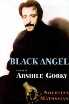 Hardcover Black Angel: The Life of Arshile Gorky Book