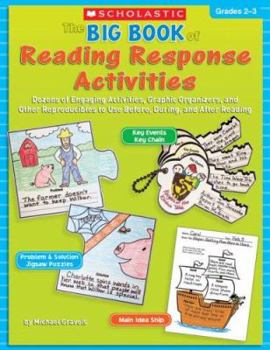 Paperback The Big Book of Reading Response Activities: Grades 2-3: Dozens of Engaging Activities, Graphic Organizers, and Other Reproducibles to Use Before, Dur Book