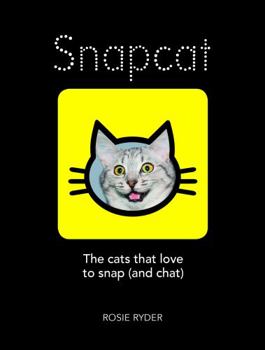 Hardcover Snapcat: The Cats That Love to Snap (and Chat) Book