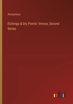 Paperback Etchings & Dry Points: Venice, Second Series Book