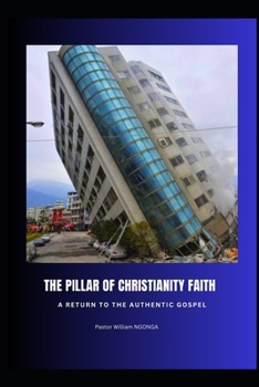 Pillar of Christianity Faith: A return to the authentic gospel