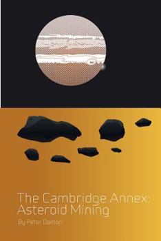 Paperback The Cambridge Annex - Asteroid Mining: Book Three Book