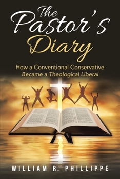 Paperback The Pastor's Diary: How a Conventional Conservative Became a Theological Liberal Book
