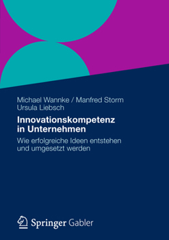 Innovationskompetenz in Unternehmen: Wie Erfolgreiche Ideen Entstehen Und Umgesetzt Werden