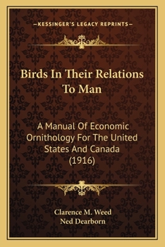 Paperback Birds In Their Relations To Man: A Manual Of Economic Ornithology For The United States And Canada (1916) Book