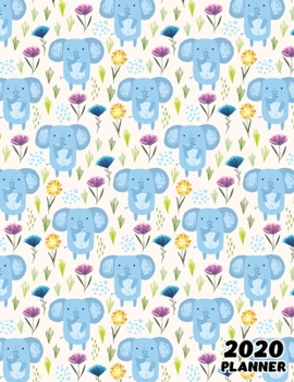 2020: Weekly & Monthly Planner: Jan 1, 2020 to Dec 31, 2020: Cute Blue Elephants One Year Weekly Planner & Schedule Agenda with Inspirational Quotes (Cute Weekly and Monthly Planner Vol.7)