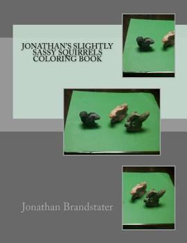 Paperback Jonathan's slightly sassy squirrels coloring book