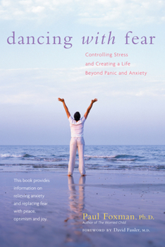 Hardcover Dancing with Fear: Controlling Stress and Creating a Life Beyond Panic and Anxiety Book