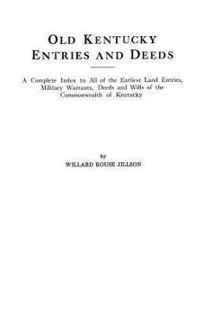 Paperback Old Kentucky Entries and Deeds. a Complete Index to All of the Earliest Land Entries, Military Warrants, Deeds and Wills of the Commonwealth of Kentuc Book