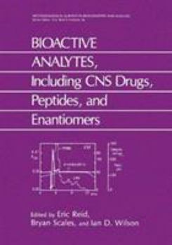 Hardcover Bioactive Analytes, Including CNS Drugs, Peptides, and Enantiomers Book