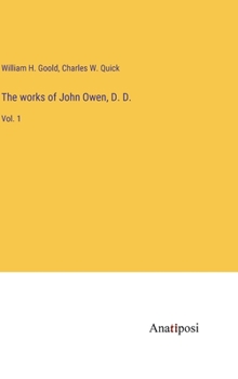 Hardcover The works of John Owen, D. D.: Vol. 1 Book