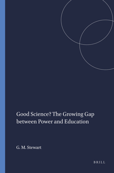 Good Science?: The Growing Gap Between Power and Education