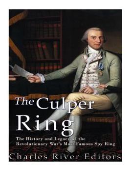 Paperback The Culper Ring: The History and Legacy of the Revolutionary War's Most Famous Spy Ring Book