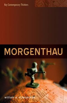 Morgenthau - Book  of the Key Contemporary Thinkers (Polity)