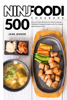Paperback NinjFoodi Cookbook: 500 Easy and Tasty Recipes for Home Cooking. NinjFoodi Complete Guide to Air Fry, Steam and Pressure Cook Book