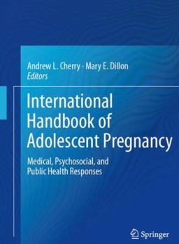 Hardcover International Handbook of Adolescent Pregnancy: Medical, Psychosocial, and Public Health Responses Book