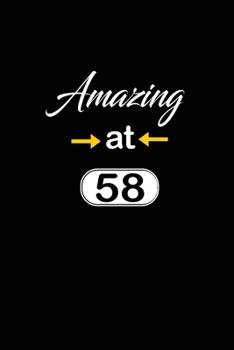Amazing at 58: funny and cute blank lined journal Notebook,Diary,planner Happy 58th fifty-eigthth Birthday Gift for fifty eight year old daughter, son,boyfriend,girlfriend,men,women,wife and husband