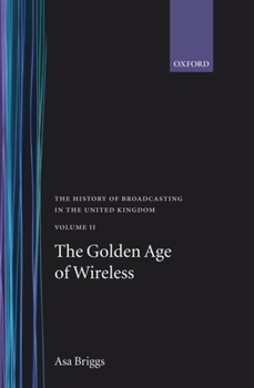 Hardcover History of Broadcasting in the United Kingdom: Volume II: The Golden Age of Wireless Book
