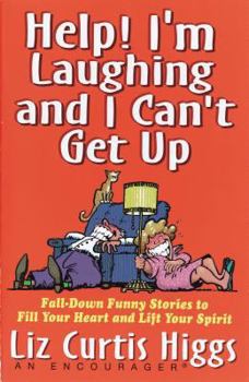 Paperback Help! I'm Laughing and I Can't Get Up: Fall-Down Funny Stories to Fill Your Heart and Lift Your Spirit Book