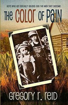 Paperback The Color of Pain: Boys Who Are Sexually Abused and the Men They Become Book