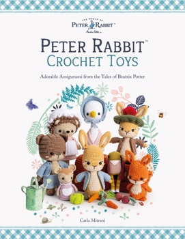Peter Rabbit(tm) Crochet Toys: Adorable Amigurumi from the Tales of Beatrix Potter