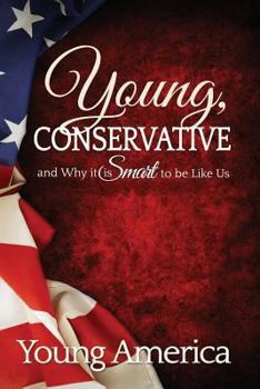 Paperback Young, Conservative, and Why it's Smart to be like Us Book