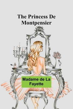 Paperback The Princess De Montpensier Book