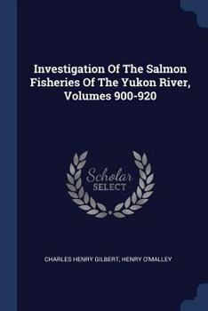 Paperback Investigation Of The Salmon Fisheries Of The Yukon River, Volumes 900-920 Book