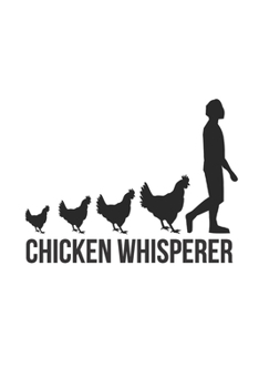 Chicken whisperer | Notebook: Farmer Gifts Farming gifts for men and women | Notebook/journal/logbook