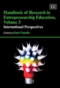 Handbook of Research in Entrepreneurship Education, Volume 3: International Perspectives